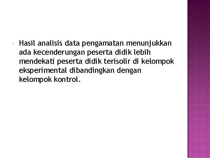  Hasil analisis data pengamatan menunjukkan ada kecenderungan peserta didik lebih mendekati peserta didik