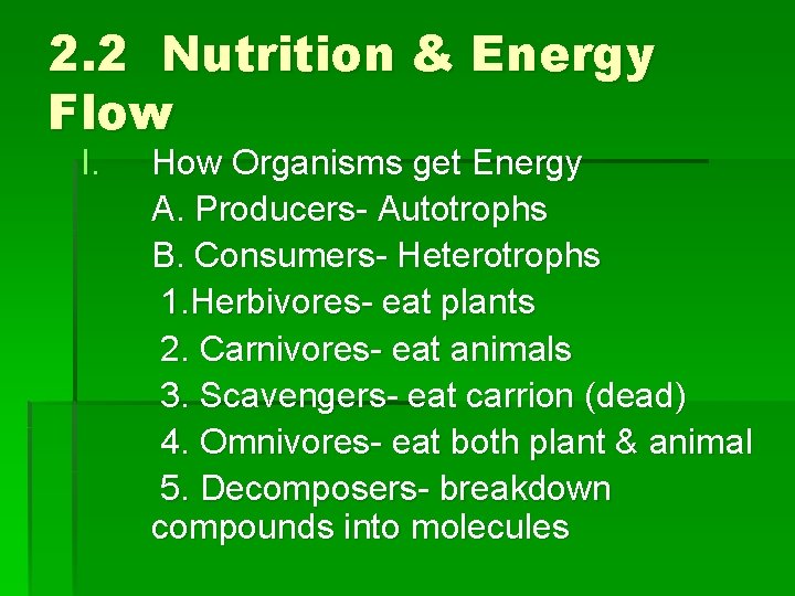 2. 2 Nutrition & Energy Flow I. How Organisms get Energy A. Producers- Autotrophs