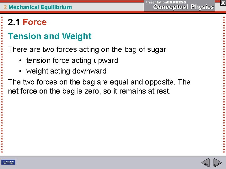 2 Mechanical Equilibrium 2. 1 Force Tension and Weight There are two forces acting