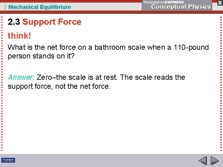 2 Mechanical Equilibrium 2. 3 Support Force think! What is the net force on