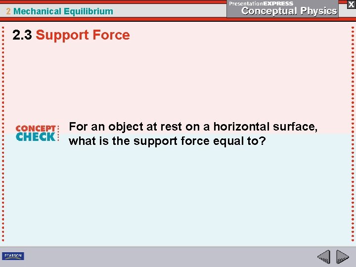 2 Mechanical Equilibrium 2. 3 Support Force For an object at rest on a