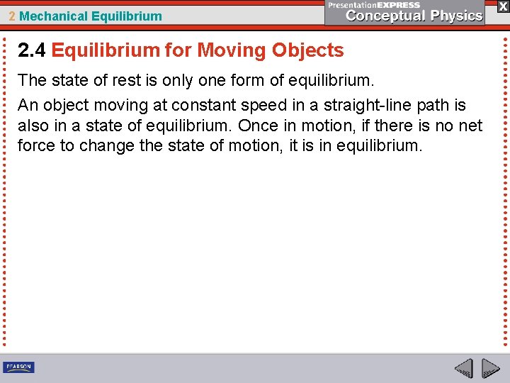 2 Mechanical Equilibrium 2. 4 Equilibrium for Moving Objects The state of rest is