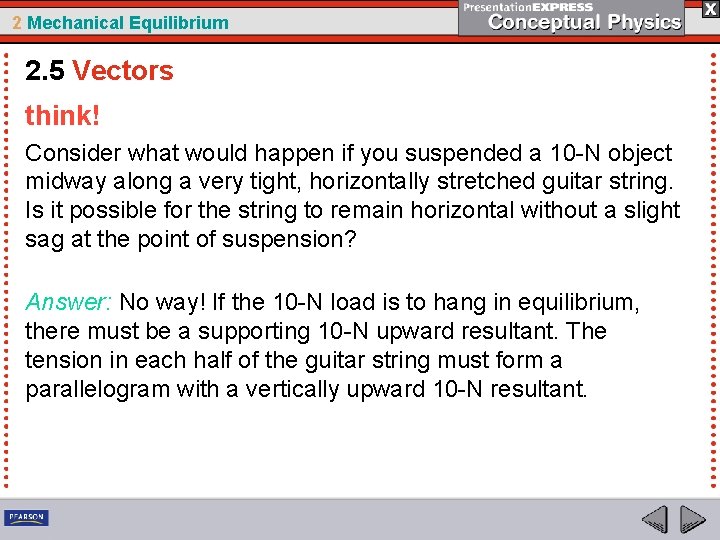 2 Mechanical Equilibrium 2. 5 Vectors think! Consider what would happen if you suspended