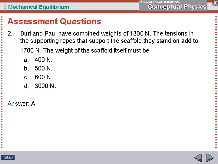 2 Mechanical Equilibrium Assessment Questions 2. Burl and Paul have combined weights of 1300