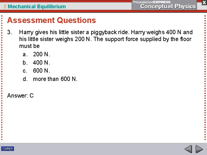 2 Mechanical Equilibrium Assessment Questions 3. Harry gives his little sister a piggyback ride.