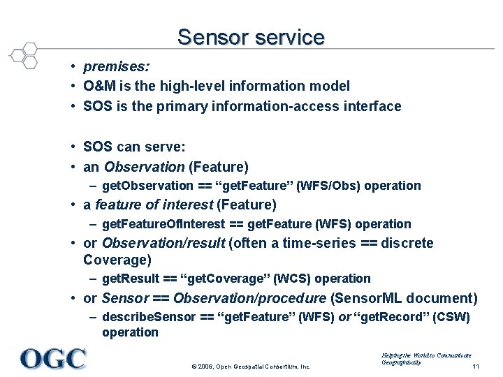 Sensor service • premises: • O&M is the high-level information model • SOS is