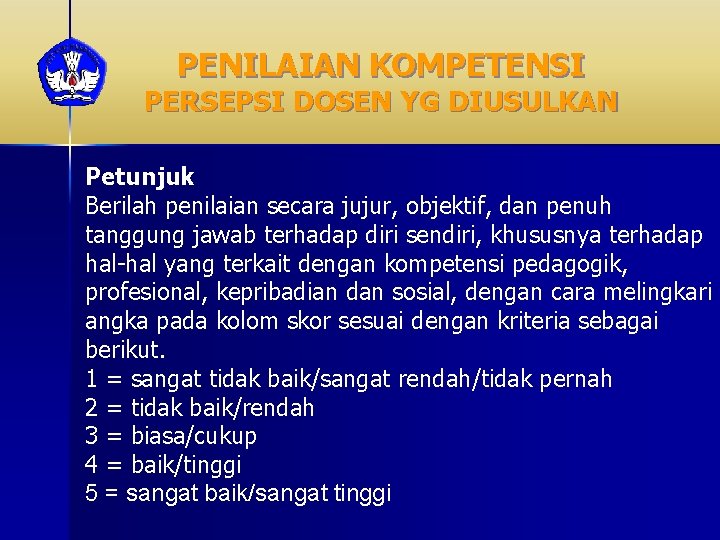 PENILAIAN KOMPETENSI PERSEPSI DOSEN YG DIUSULKAN Petunjuk Berilah penilaian secara jujur, objektif, dan penuh