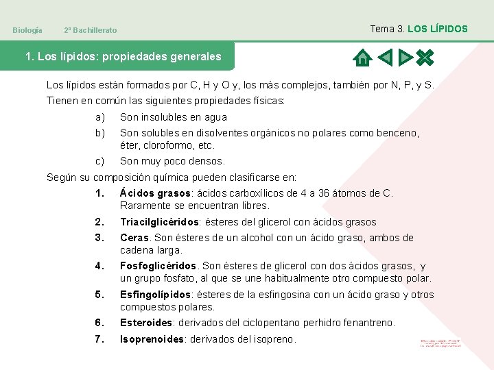 Biología Tema 3. LOS LÍPIDOS 2º Bachillerato 1. Los lípidos: propiedades generales Los lípidos