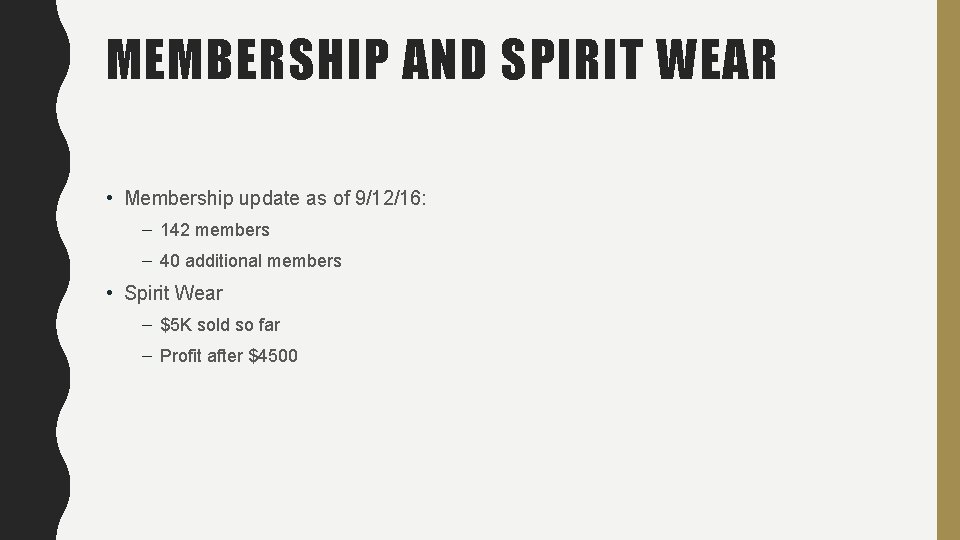 MEMBERSHIP AND SPIRIT WEAR • Membership update as of 9/12/16: – 142 members –