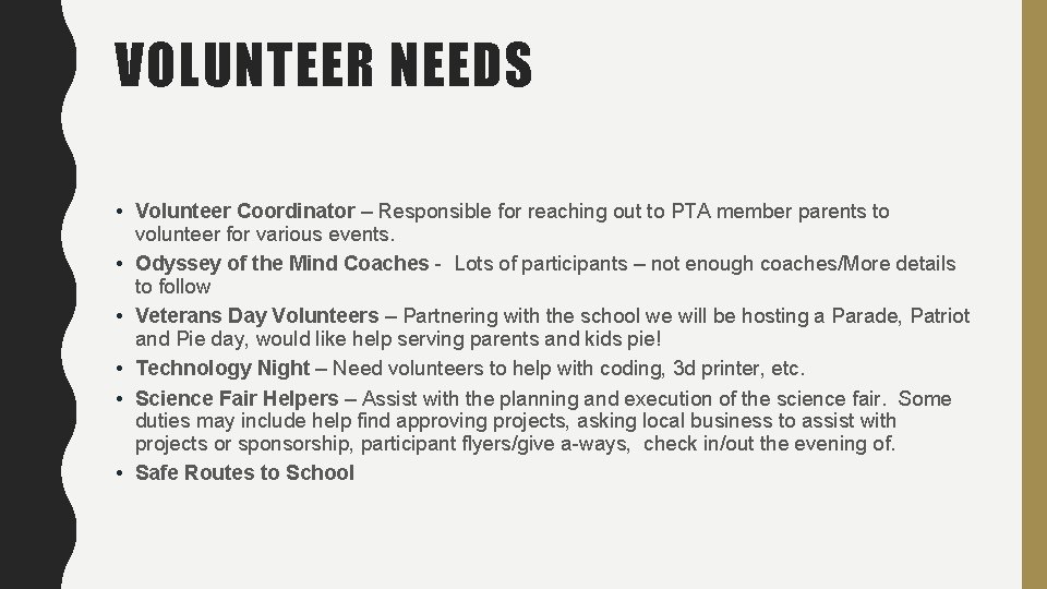 VOLUNTEER NEEDS • Volunteer Coordinator – Responsible for reaching out to PTA member parents