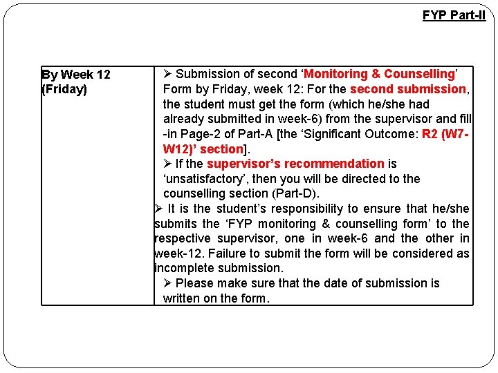 FYP Part-II By Week 12 (Friday) Ø Submission of second ‘Monitoring & Counselling’ Form