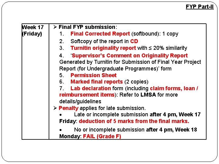 FYP Part-II Week 17 (Friday) Ø Final FYP submission: 1. Final Corrected Report (softbound):