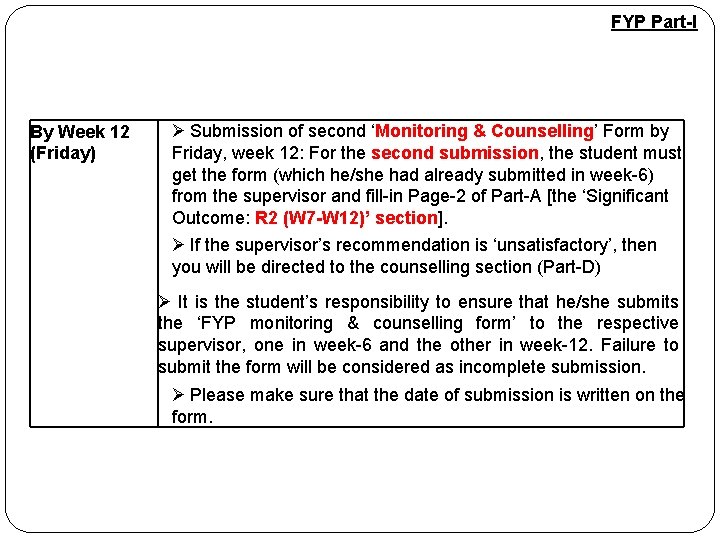 FYP Part-I By Week 12 (Friday) Ø Submission of second ‘Monitoring & Counselling’ Form