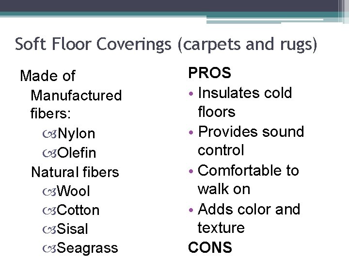 Soft Floor Coverings (carpets and rugs) Made of Manufactured fibers: Nylon Olefin Natural fibers