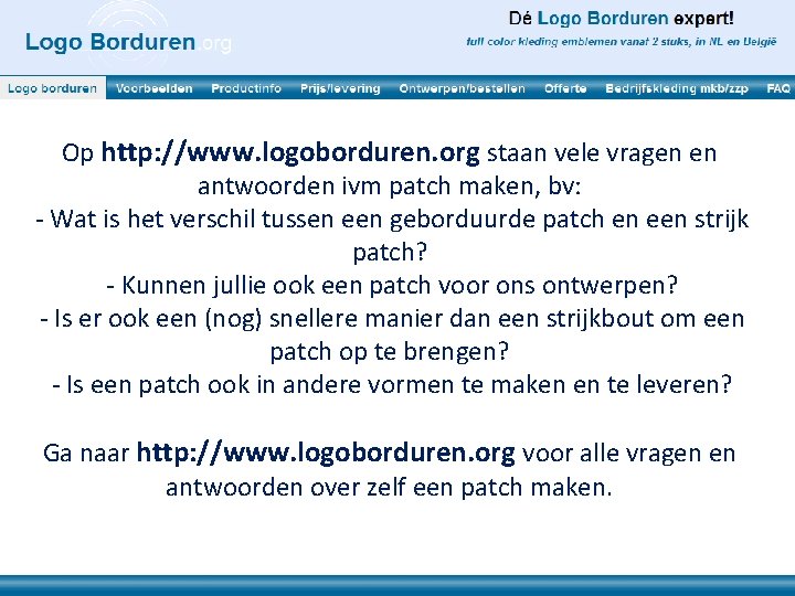 Op http: //www. logoborduren. org staan vele vragen en antwoorden ivm patch maken, bv: