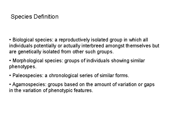 Species Definition • Biological species: a reproductively isolated group in which all individuals potentially