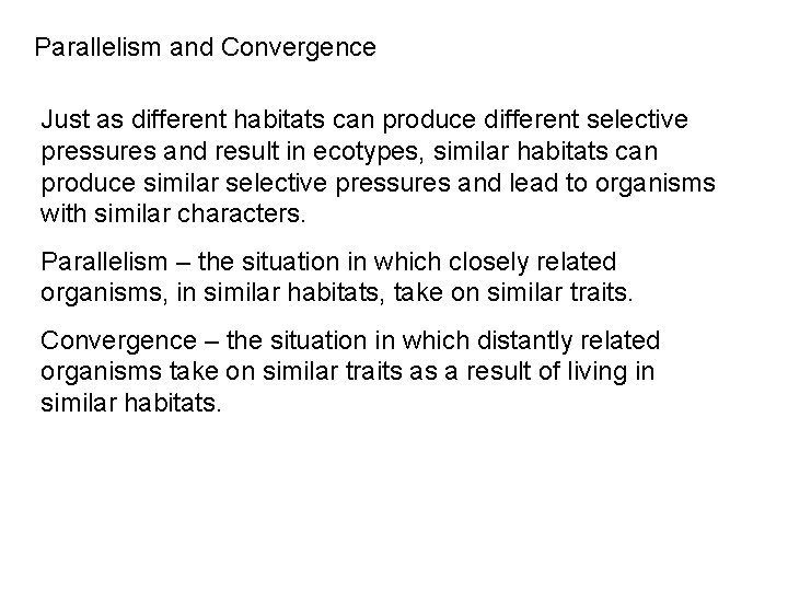 Parallelism and Convergence Just as different habitats can produce different selective pressures and result