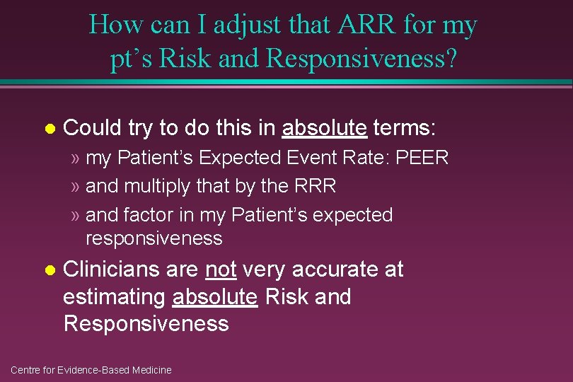 How can I adjust that ARR for my pt’s Risk and Responsiveness? l Could