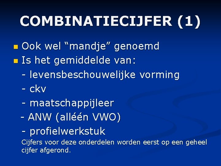 COMBINATIECIJFER (1) Ook wel “mandje” genoemd n Is het gemiddelde van: - levensbeschouwelijke vorming