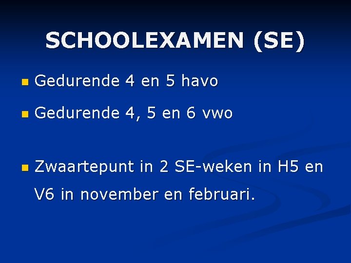 SCHOOLEXAMEN (SE) n Gedurende 4 en 5 havo n Gedurende 4, 5 en 6