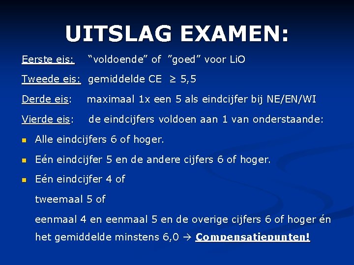 UITSLAG EXAMEN: Eerste eis: “voldoende” of ”goed” voor Li. O Tweede eis: gemiddelde CE