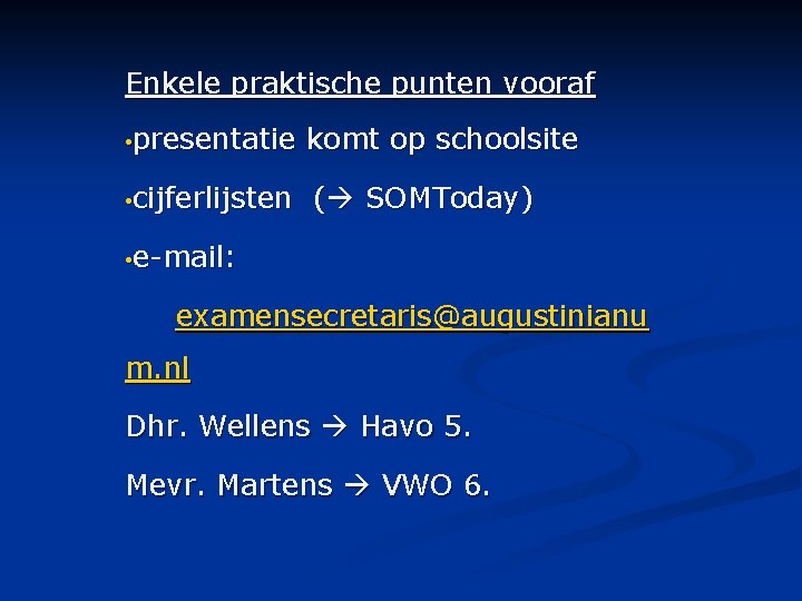 Enkele praktische punten vooraf • presentatie • cijferlijsten komt op schoolsite ( SOMToday) •