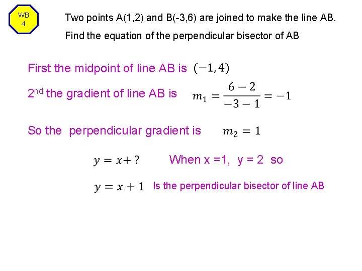 WB 4 Two points A(1, 2) and B(-3, 6) are joined to make the