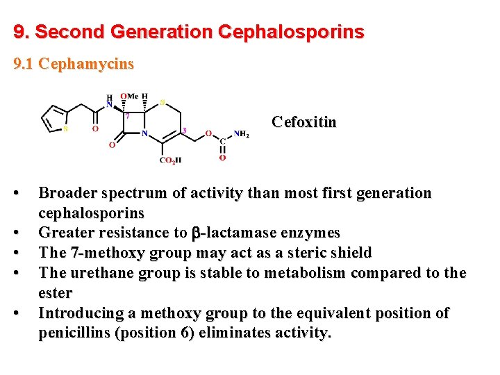 9. Second Generation Cephalosporins 9. 1 Cephamycins Cefoxitin • • • Broader spectrum of