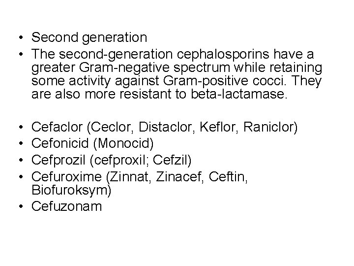  • Second generation • The second-generation cephalosporins have a greater Gram-negative spectrum while