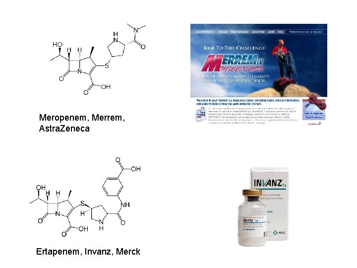 Meropenem, Merrem, Astra. Zeneca Ertapenem, Invanz, Merck 