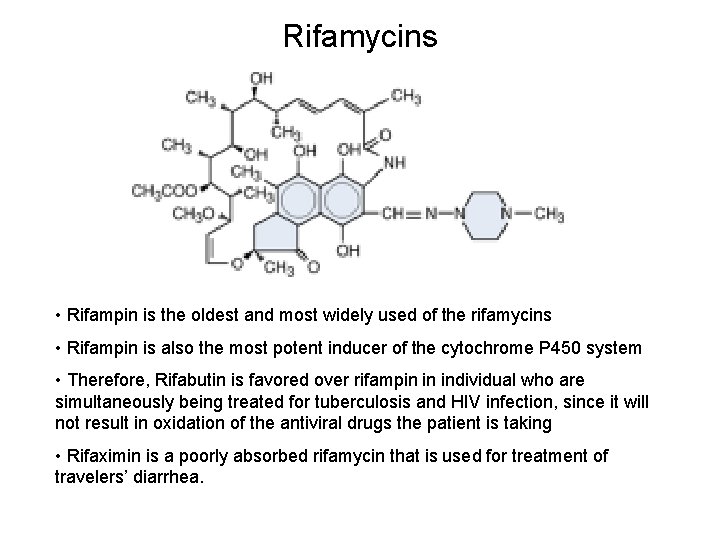 Rifamycins • Rifampin is the oldest and most widely used of the rifamycins •