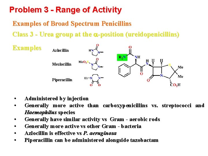 Problem 3 - Range of Activity Examples of Broad Spectrum Penicillins Class 3 -