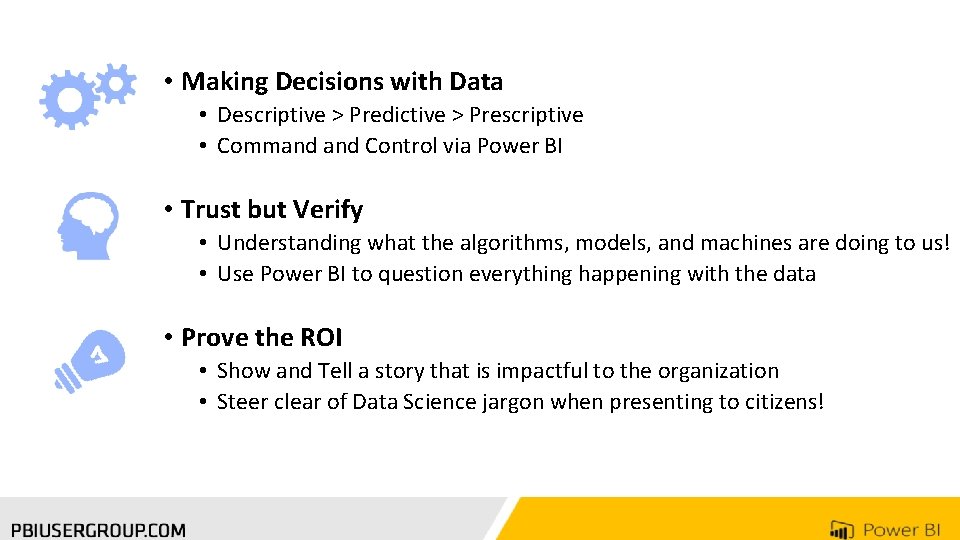  • Making Decisions with Data • Descriptive > Predictive > Prescriptive • Command