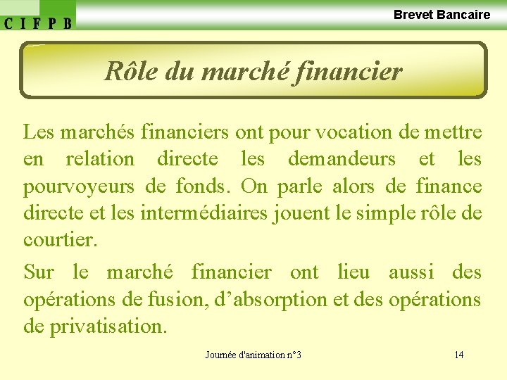  Brevet Bancaire Rôle du marché financier Les marchés financiers ont pour vocation de