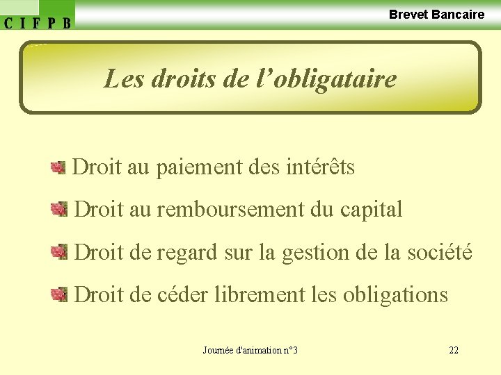  Brevet Bancaire Les droits de l’obligataire Droit au paiement des intérêts Droit au