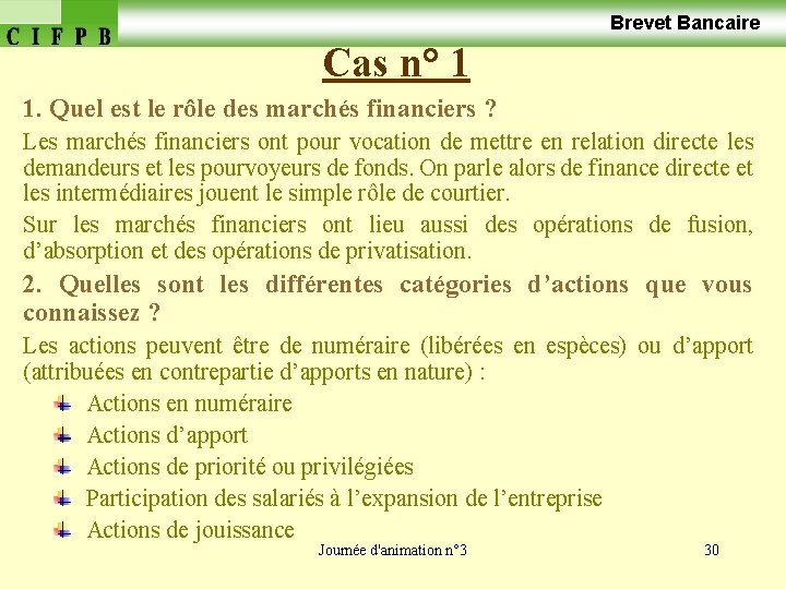  Brevet Bancaire Cas n° 1 1. Quel est le rôle des marchés financiers