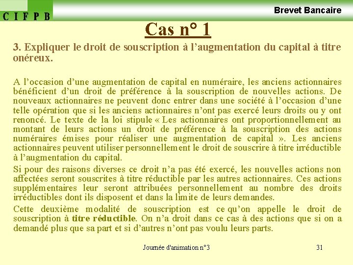  Brevet Bancaire Cas n° 1 3. Expliquer le droit de souscription à l’augmentation