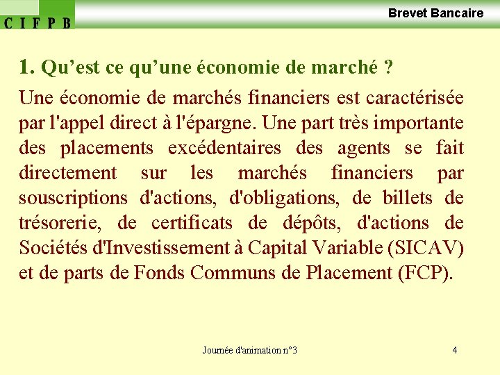  Brevet Bancaire 1. Qu’est ce qu’une économie de marché ? Une économie de