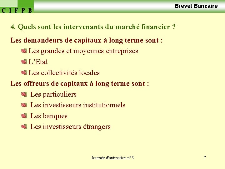  Brevet Bancaire 4. Quels sont les intervenants du marché financier ? Les demandeurs