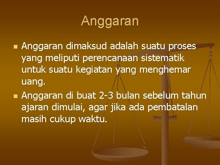 Anggaran n n Anggaran dimaksud adalah suatu proses yang meliputi perencanaan sistematik untuk suatu