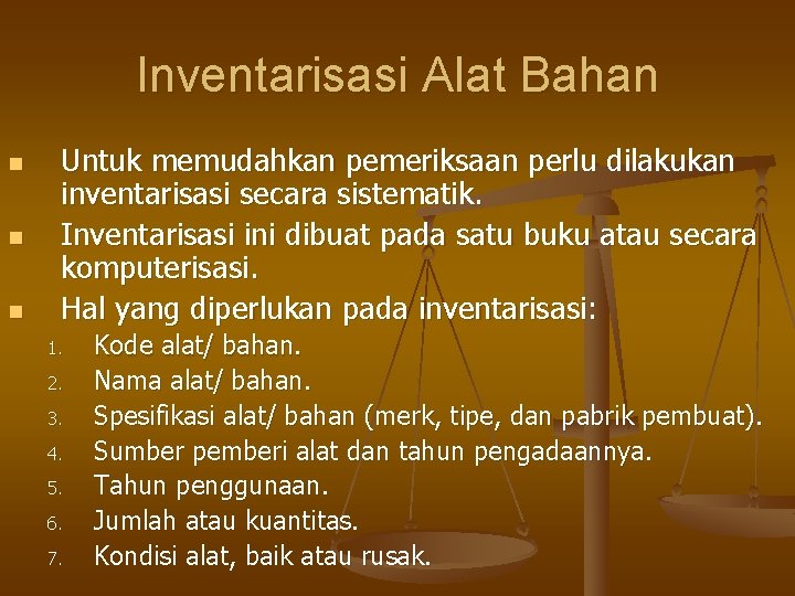 Inventarisasi Alat Bahan n Untuk memudahkan pemeriksaan perlu dilakukan inventarisasi secara sistematik. Inventarisasi ini