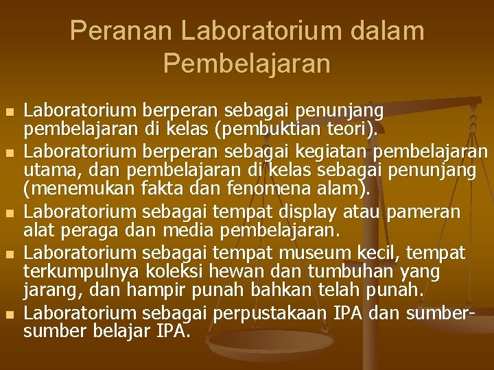 Peranan Laboratorium dalam Pembelajaran n n Laboratorium berperan sebagai penunjang pembelajaran di kelas (pembuktian