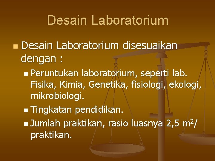 Desain Laboratorium n Desain Laboratorium disesuaikan dengan : n Peruntukan laboratorium, seperti lab. Fisika,