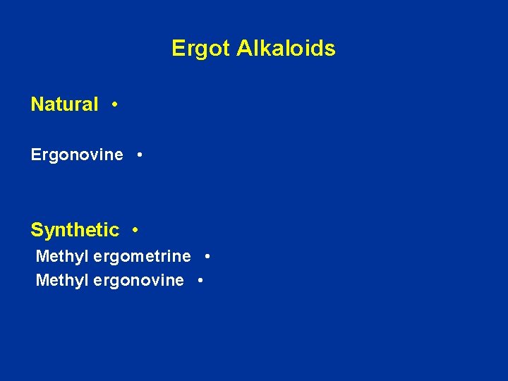 Ergot Alkaloids Natural • Ergonovine • Synthetic • Methyl ergometrine • Methyl ergonovine •