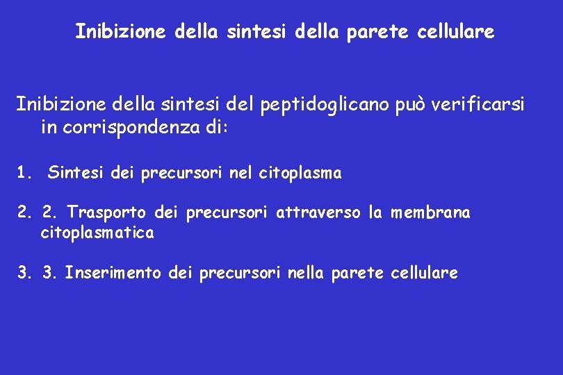 Inibizione della sintesi della parete cellulare Inibizione della sintesi del peptidoglicano può verificarsi in