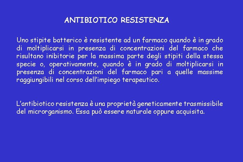 ANTIBIOTICO RESISTENZA Uno stipite batterico è resistente ad un farmaco quando è in grado