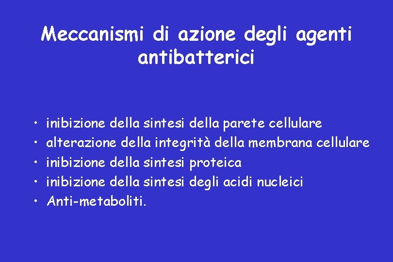 Meccanismi di azione degli agenti antibatterici • • • inibizione della sintesi della parete