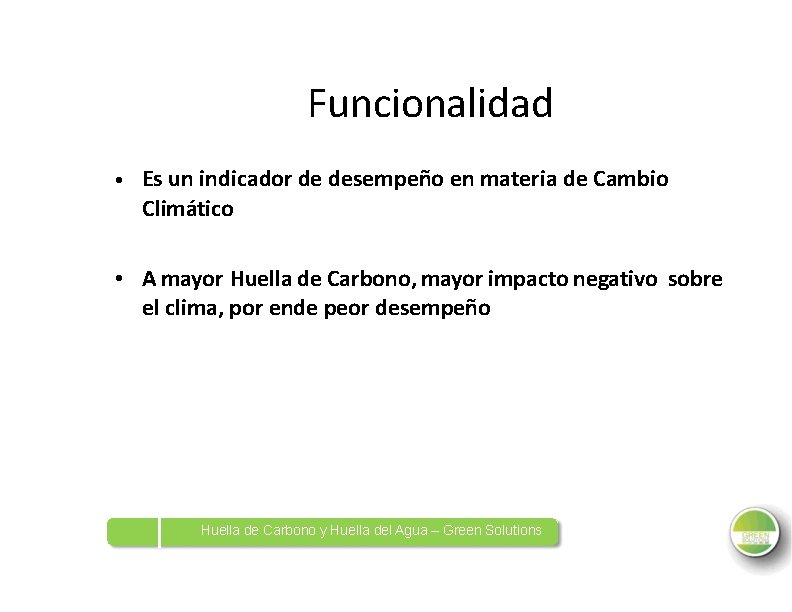 Funcionalidad • Es un indicador de desempeño en materia de Cambio Climático • A