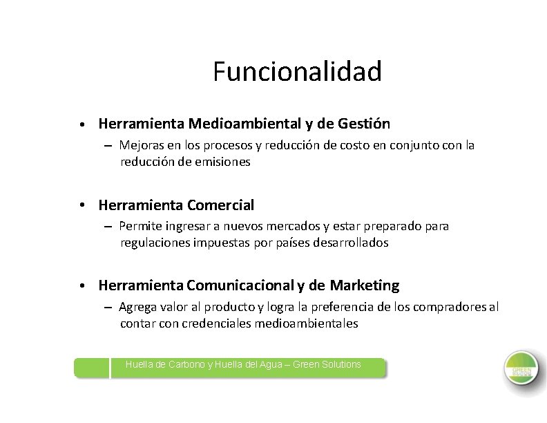 Funcionalidad • Herramienta Medioambiental y de Gestión – Mejoras en los procesos y reducción