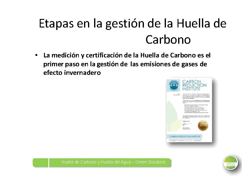 Etapas en la gestión de la Huella de Carbono • La medición y certificación
